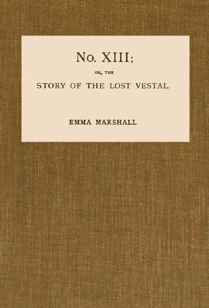 [Gutenberg 62548] • No. XIII · or, The Story of the Lost Vestal